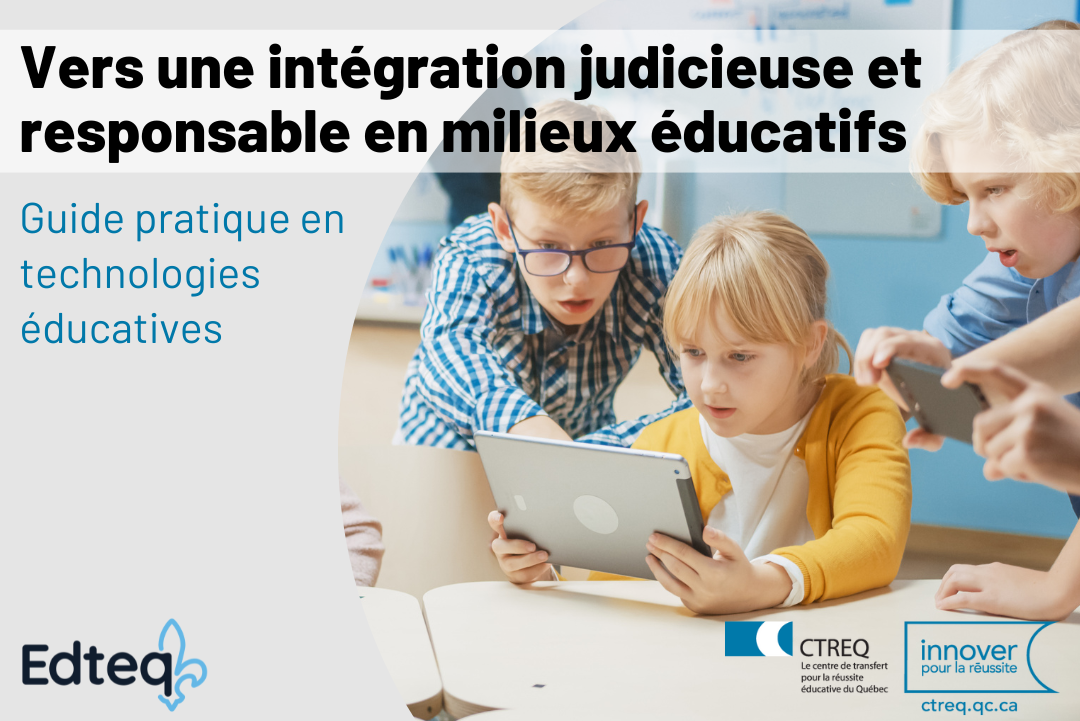 Guide pratique en technologies educatives - un projet de l'Association EDTEQ en collaboration avec le CTREQ