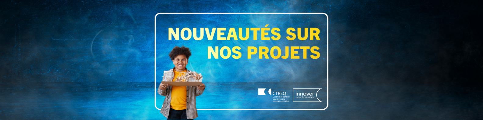 Thème : Nouveautés sur nos projets