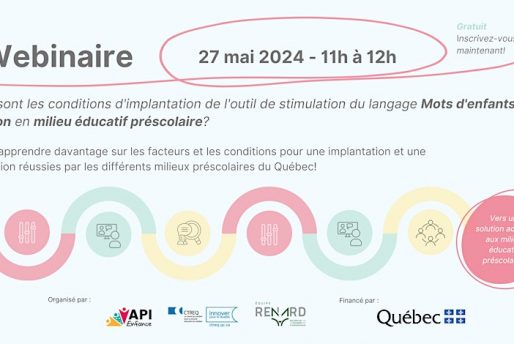 Invitation à un webinaire qui adresse : Quelles sont les conditions d'implantation de l'outil de stimulation du langage Mots d'enfants - Éducation en milieu éducatif préscolaire?